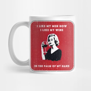 I Like My Men How I Like My Wine Mug